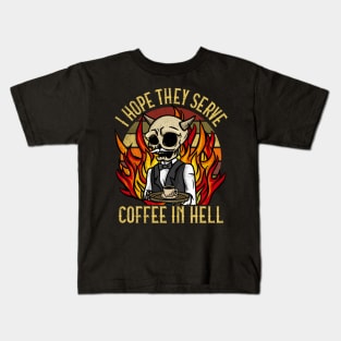 I hope they serve Coffee in Hell T-Shirt Satanic Cafe Kids T-Shirt